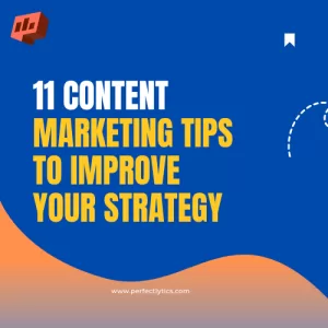 11 Content Marketing Tips to Improve Your Strategy