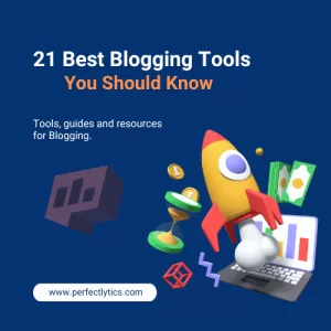 21 Best Blogging Tools You Should Know