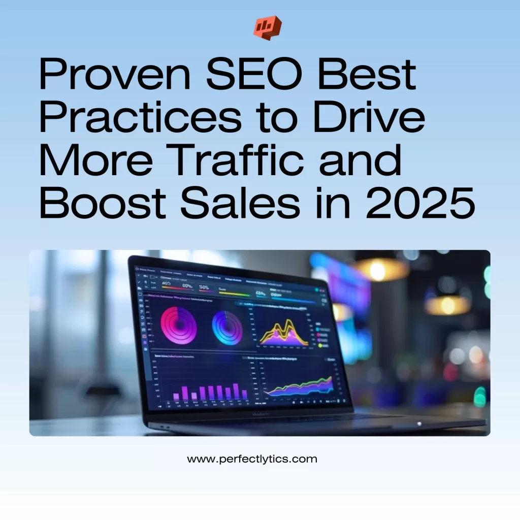 Proven SEO Best Practices to Drive More Traffic and Boost Sales in 2025