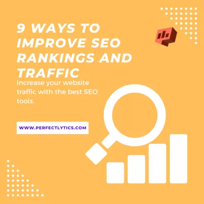 9 Ways to Improve SEO Rankings and Traffic