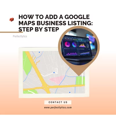 How to Add a Google Maps Business Listing: Step by Step