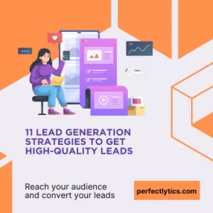 11 Lead Generation Strategies to Get High-Quality Leads